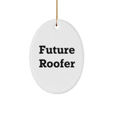 Funny Roofer Gifts for Men, Future Roofer Oval Ornament, 'Future Roofer' Quote, Oval Ornament Gifts from Friends, Christmas Unique Gifts - Image 1